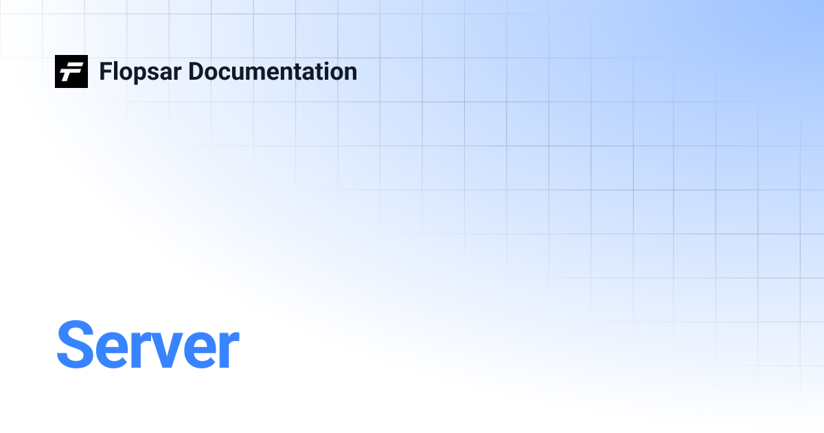 Server | 5.1 | Flopsar Documentation