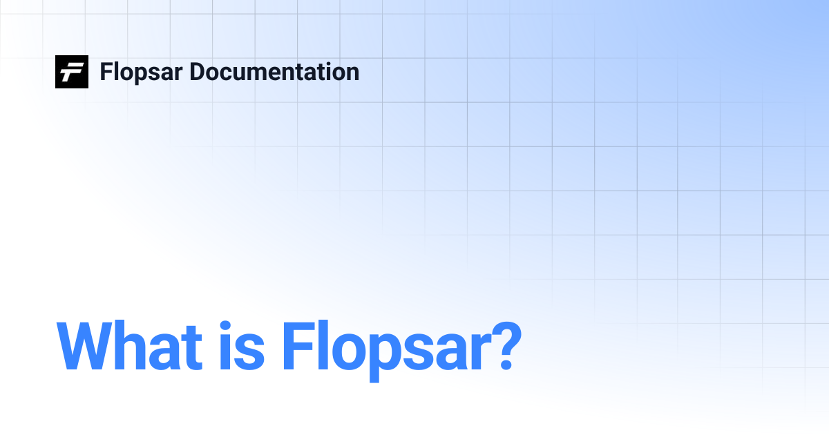 What is Flopsar? | Flopsar Documentation